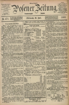 Posener Zeitung. Jg.96, Nr. 471 (10 Juli 1889) - Mittag=Ausgabe.