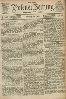 Posener Zeitung. Jg.96, Nr. 486 (16 Juli 1889) - Mittag=Ausgabe.