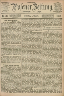 Posener Zeitung. Jg.96, Nr. 536 (4 August 1889) - Morgen=Ausgabe. + dod.