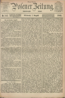 Posener Zeitung. Jg.96, Nr. 542 (7 August 1889) - Morgen=Ausgabe. + dod.