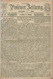 Posener Zeitung. Jg.96, Nr. 557 (13 August 1889) - Morgen=Ausgabe. + dod.
