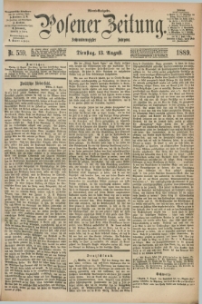 Posener Zeitung. Jg.96, Nr. 559 (13 August 1889) - Abend=Ausgabe.
