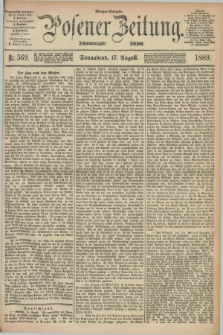 Posener Zeitung. Jg.96, Nr. 569 (17 August 1889) - Morgen=Ausgabe. + dod.