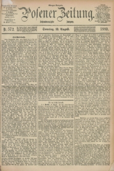 Posener Zeitung. Jg.96, Nr. 572 (18 August 1889) - Morgen=Ausgabe. + dod.