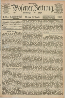 Posener Zeitung. Jg.96, Nr. 574 (19 August 1889) - Abend=Ausgabe.