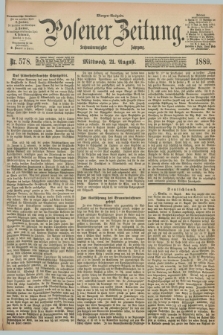 Posener Zeitung. Jg.96, Nr. 578 (21 August 1889) - Morgen=Ausgabe. + dod.