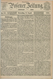 Posener Zeitung. Jg.96, Nr. 581 (22 August 1889) - Morgen=Ausgabe. + dod.