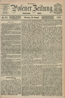 Posener Zeitung. Jg.96, Nr. 592 (26 August 1889) - Abend=Ausgabe.