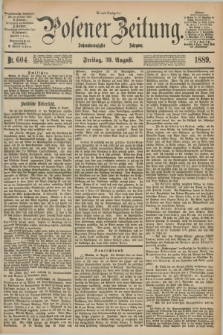 Posener Zeitung. Jg.96, Nr. 604 (30 August 1889) - Abend=Ausgabe.