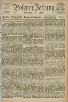 Posener Zeitung. Jg.96, Nr. 629 (10 September 1889) - Morgen=Ausgabe. + dod.