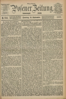 Posener Zeitung. Jg.96, Nr. 644 (15 September 1889) - Morgen=Ausgabe. + dod.