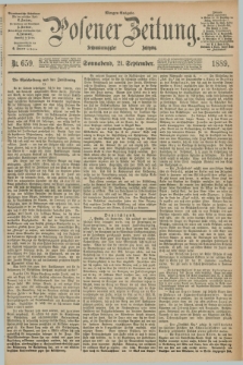 Posener Zeitung. Jg.96, Nr. 659 (21 September 1889) - Morgen=Ausgabe.