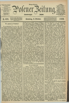 Posener Zeitung. Jg.96, Nr. 698 (6 Oktober 1889) - Morgen=Ausgabe. + dod.