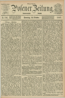 Posener Zeitung. Jg.96, Nr. 716 (13 Oktober 1889) - Morgen=Ausgabe. + dod.