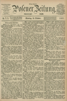 Posener Zeitung. Jg.96, Nr. 735 (21 Oktober 1889) - Mittag=Ausgabe.