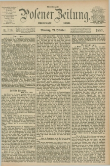 Posener Zeitung. Jg.96, Nr. 736 (21 Oktober 1889) - Abend=Ausgabe.