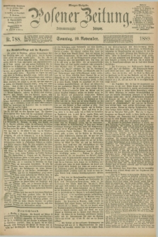 Posener Zeitung. Jg.96, Nr. 788 (10 November 1889) - Morgen=Ausgabe. + dod.