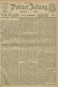 Posener Zeitung. Jg.96, Nr. 800 (15 November 1889) - Morgen=Ausgabe. + dod.