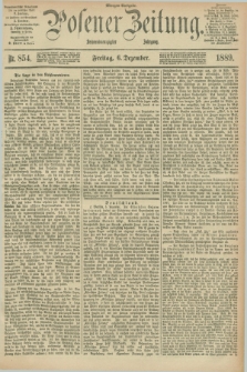 Posener Zeitung. Jg.96, Nr. 854 (6 Dezember 1889) - Morgen=Ausgabe. + dod.