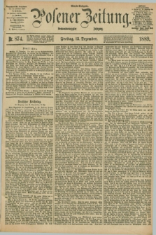 Posener Zeitung. Jg.96, Nr. 874 (13 Dezember 1889) - Abend=Ausgabe.
