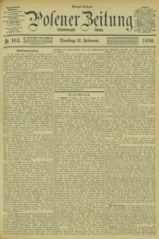 Posener Zeitung. Jg.97, Nr. 103 (11 Februar 1890) - Morgen=Ausgabe. + dod.