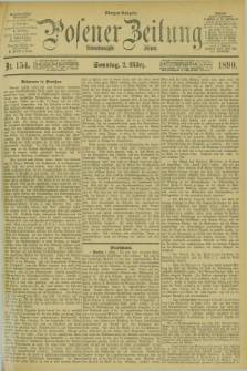 Posener Zeitung. Jg.97, Nr. 154 (2 März 1890) - Morgen=Ausgabe. + dod.