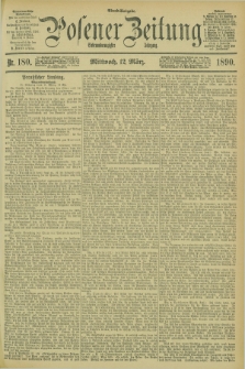 Posener Zeitung. Jg.97, Nr. 180 (12 März 1890) - Abend=Ausgabe.