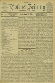Posener Zeitung. Jg.97, Nr. 181 (13 März 1890) - Morgen=Ausgabe. + dod.