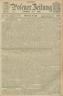 Posener Zeitung. Jg.97, Nr. 485 (16 Juli 1890) - Morgen=Ausgabe. + dod.
