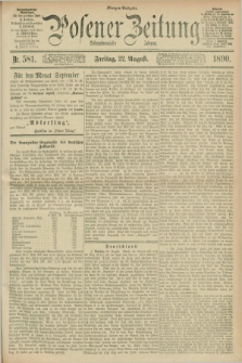 Posener Zeitung. Jg.97, Nr. 581 (22 August 1890) - Morgen=Ausgabe. + dod.