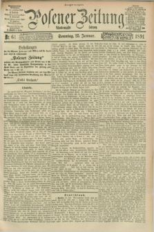 Posener Zeitung. Jg.98, Nr. 61 (25 Januar 1891) - Morgen=Ausgabe. + dod.