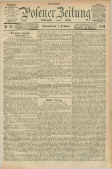 Posener Zeitung. Jg.98, Nr. 95 (7 Februar 1891) - Morgen=Ausgabe. + dod.
