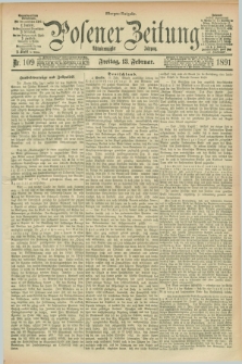 Posener Zeitung. Jg.98, Nr. 109 (13 Februar 1891) - Morgen=Ausgabe. + dod.