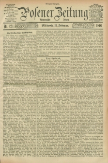 Posener Zeitung. Jg.98, Nr. 121 (18 Februar 1891) - Morgen=Ausgabe. + dod.