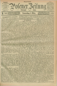 Posener Zeitung. Jg.98, Nr. 160 (5 März 1891) - Morgen=Ausgabe. + dod.