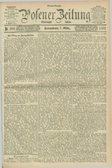 Posener Zeitung. Jg.98, Nr. 166 (7 März 1891) - Morgen=Ausgabe. + dod.