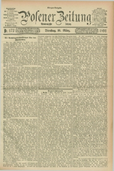 Posener Zeitung. Jg.98, Nr. 172 (10 März 1891) - Morgen=Ausgabe. + dod.