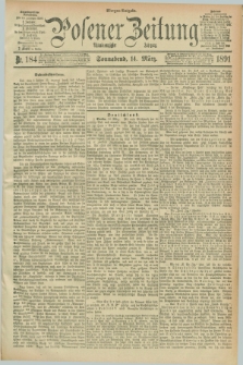 Posener Zeitung. Jg.98, Nr. 184 (14 März 1891) - Morgen=Ausgabe. + dod.