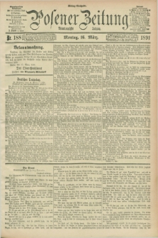 Posener Zeitung. Jg.98, Nr. 188 (16 März 1891) - Mittag=Ausgabe.