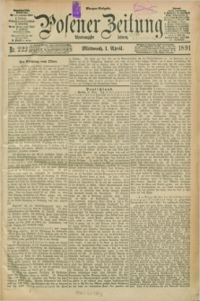 Posener Zeitung. Jg.98, Nr. 222 (1 April 1891) - Morgen=Ausgabe. + dod.