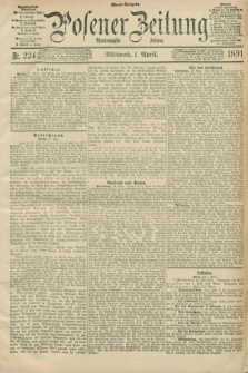 Posener Zeitung. Jg.98, Nr. 224 (1 April 1891) - Abend=Ausgabe.