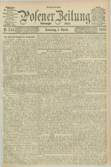 Posener Zeitung. Jg.98, Nr. 234 (5 April 1891) - Morgen=Ausgabe. + dod.