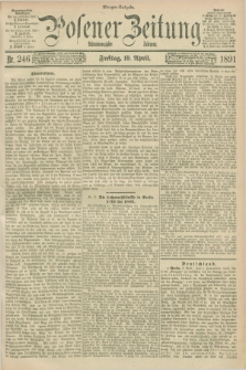 Posener Zeitung. Jg.98, Nr. 246 (10 April 1891) - Morgen=Ausgabe. + dod.