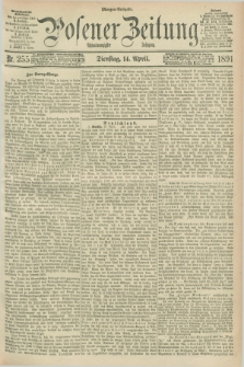 Posener Zeitung. Jg.98, Nr. 255 (14 April 1891) - Morgen=Ausgabe. + dod.