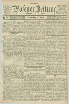 Posener Zeitung. Jg.98, Nr. 263 (16 April 1891) - Abend=Ausgabe.