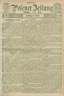 Posener Zeitung. Jg.98, Nr. 264 (17 April 1891) - Morgen=Ausgabe. + dod.