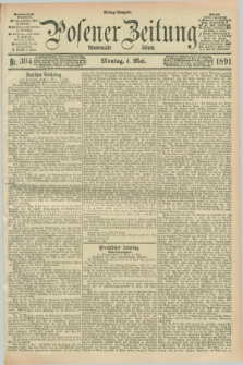 Posener Zeitung. Jg.98, Nr. 304 (4 Mai 1891) - Mittag=Ausgabe.