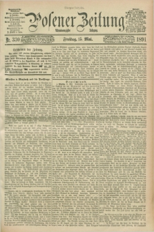 Posener Zeitung. Jg.98, Nr. 330 (15 Mai 1891) - Morgen=Ausgabe. + dod.