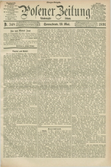Posener Zeitung. Jg.98, Nr. 348 (23 Mai 1891) - Morgen=Ausgabe. + dod.