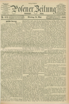 Posener Zeitung. Jg.98, Nr. 352 (25 Mai 1891) - Mittag=Ausgabe.
